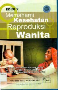 Memahami Kesehatan Reproduksi Wanita Edisi 2 Cetakan 1