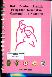 Buku Panduan Praktis Pelayanan Kesehatan Maternal & Neonatal

Buku Panduan Praktis Pelayanan Kesehatan Mternal & Neonatal
